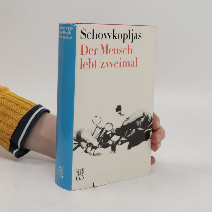 Schowkopljas Der Mensch lebt zweimal