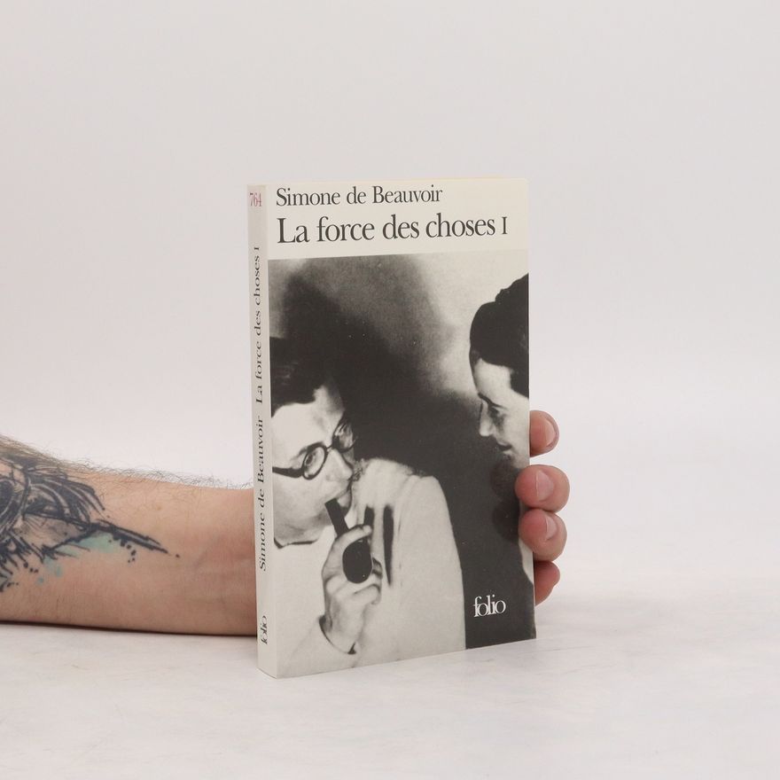 Simone de Beauvoir La force des choses. I