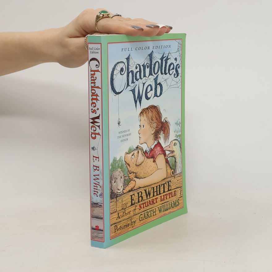 E. B. Elwyn Brooks White Charlotte's Web: Full Color Edition