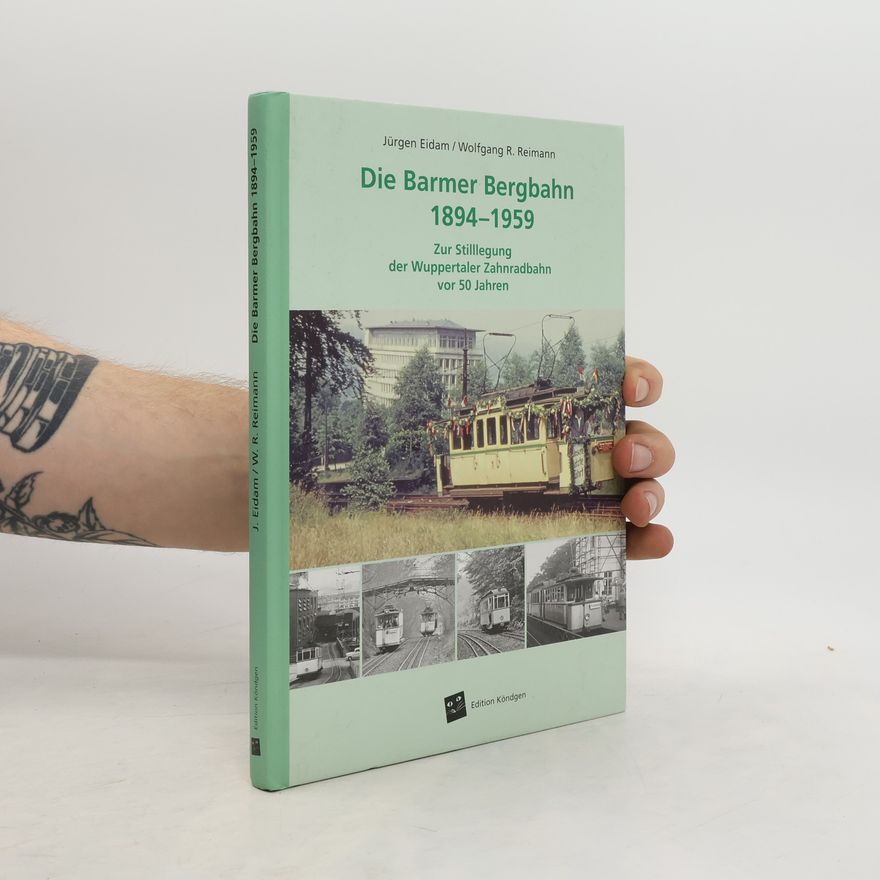 Jürgen Eidam Die Barmer Bergbahn 1894 - 1959