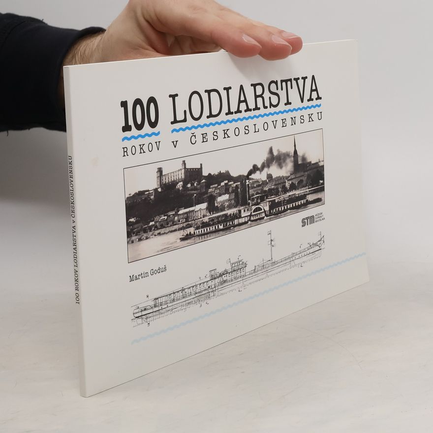 Martin Goduš 100 rokov lodiarstva v Československu