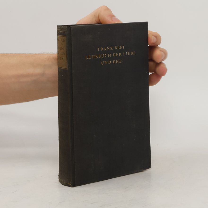 Franz Blei Lehrbuch der Liebe und Ehe