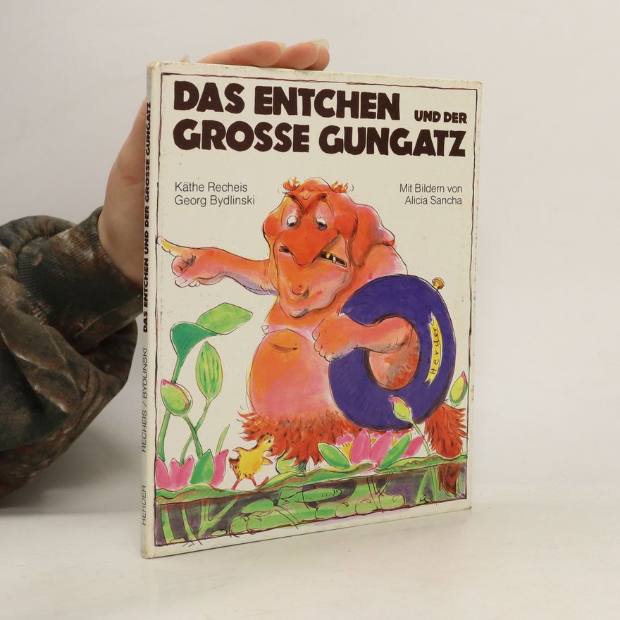 Käte Recheis Das Entchen und der grosse Gungatz