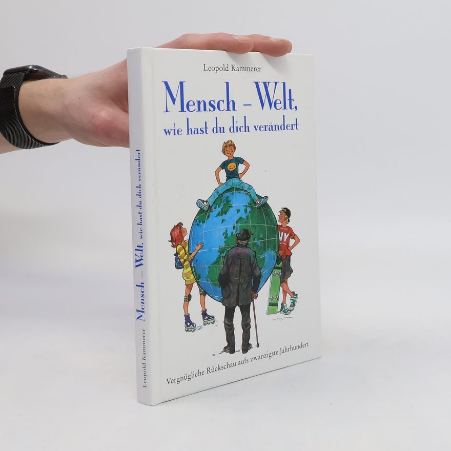 Leopold Kammerer Mensch - Welt, wie hast du dich verändert