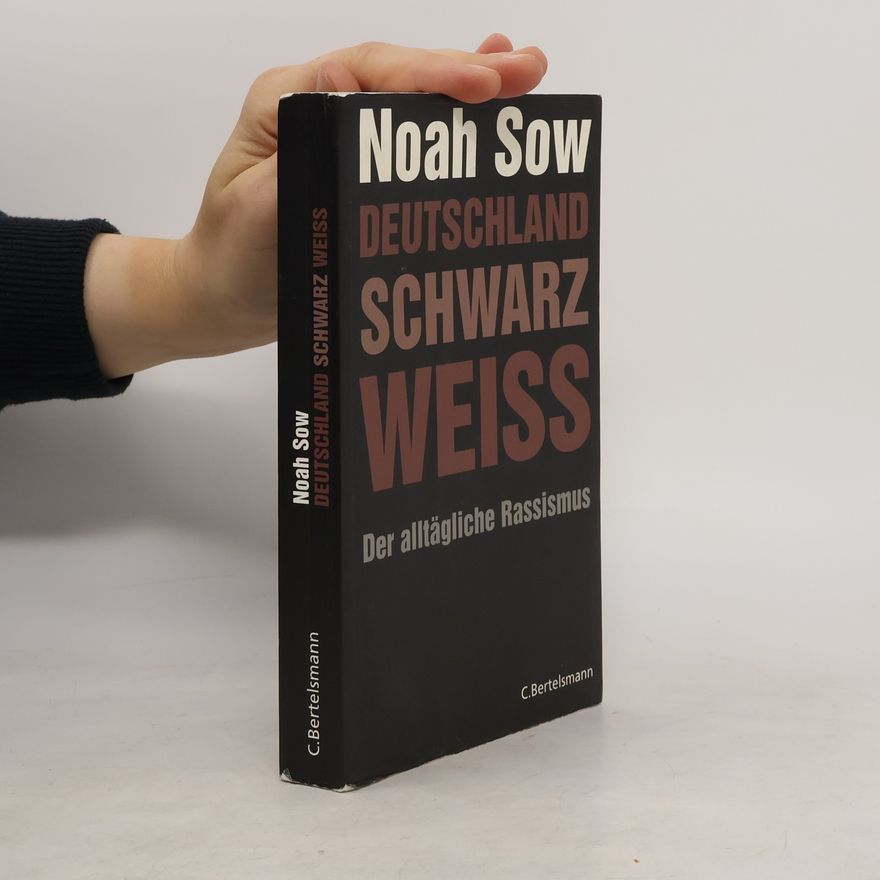 Noah Sow Deutschland Schwarz Weiß. Der alltägliche Rassismus