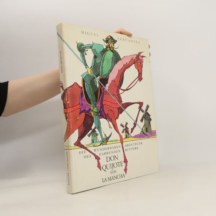 Miguel de Cervantes Die Wunderbaren Abenteuer des Fahrenden Ritters Don Quijote von La Mancha