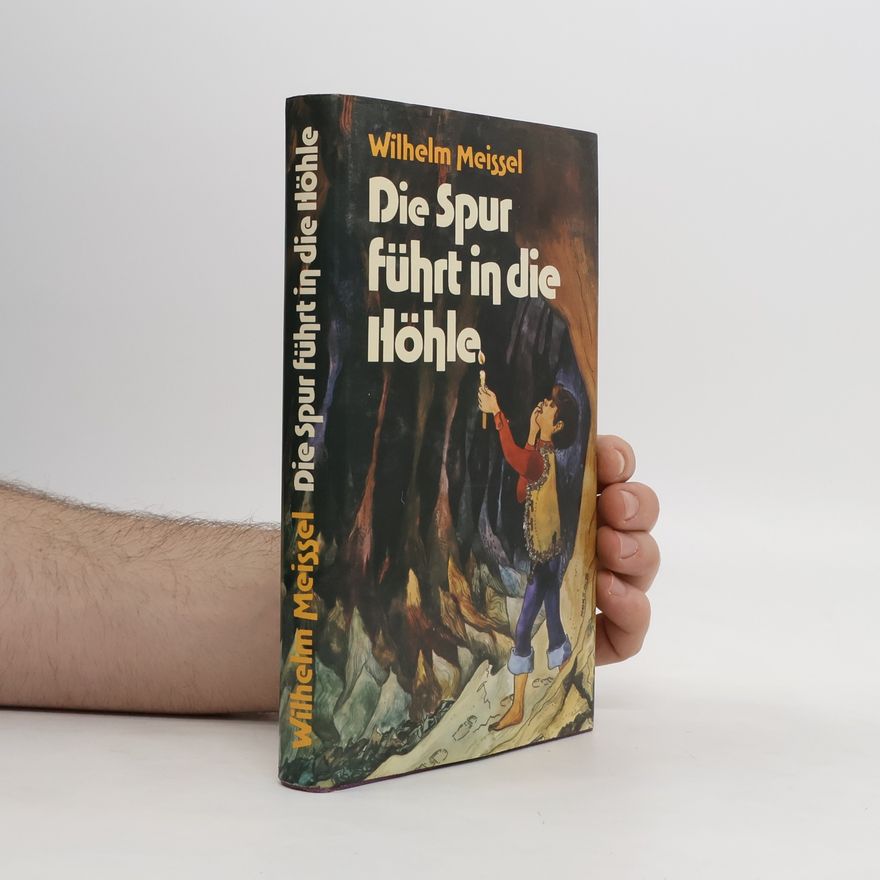 Wilhelm Meissel Die Spur führt in die Höhle