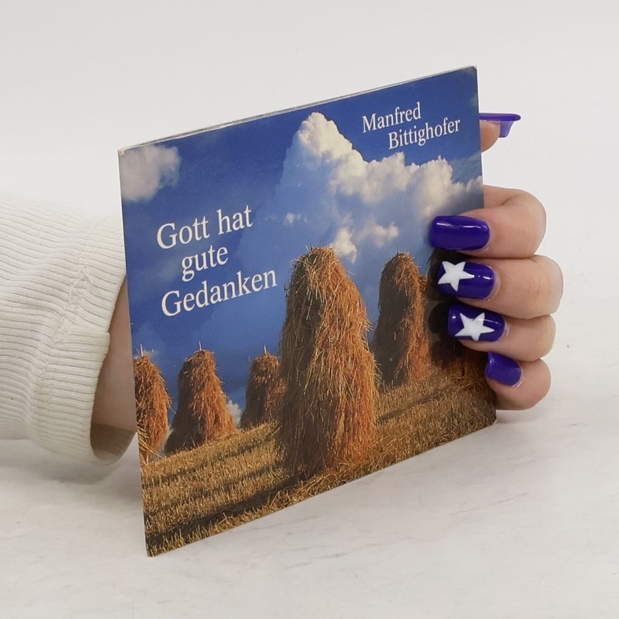 Manfred Bittighofer Gott hat gute Gedanken