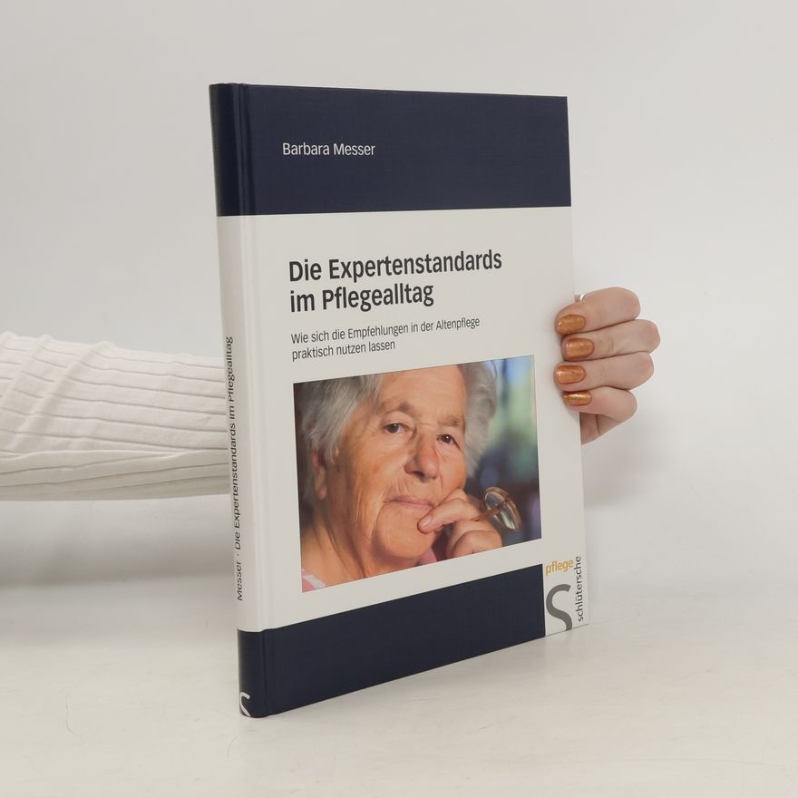 Barbara Messer Die Expertenstandards im Pflegealltag