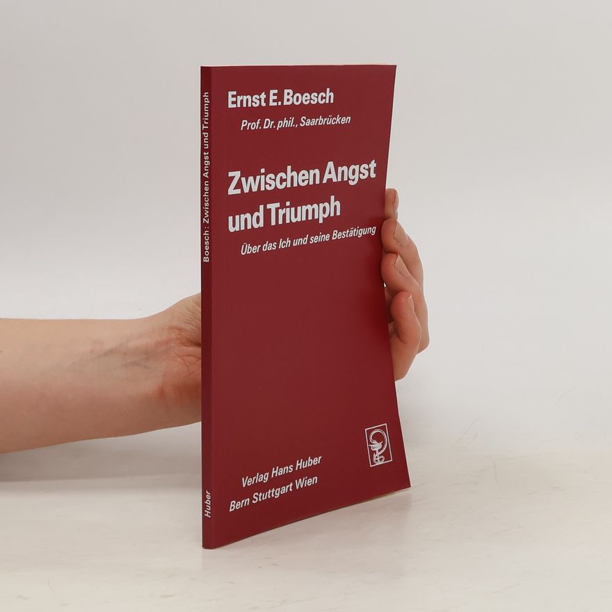 Ernst Eduard Boesch Zwischen Angst und Triumph