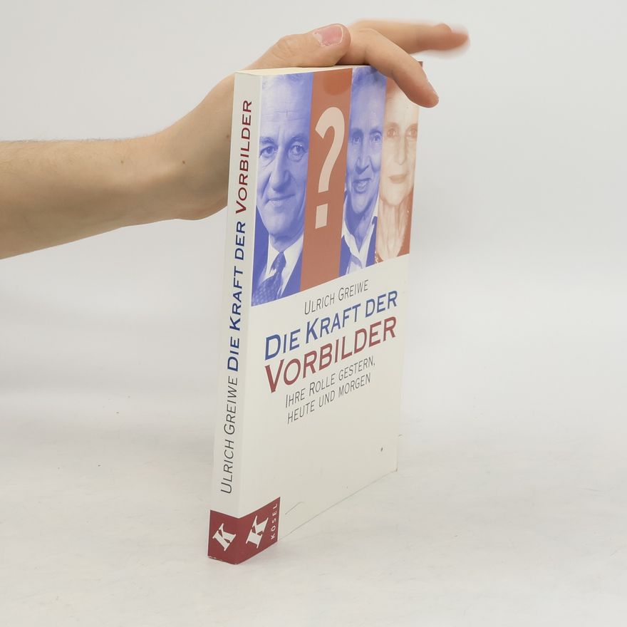 Ulrich Greiwe Die Kraft der Vorbilder