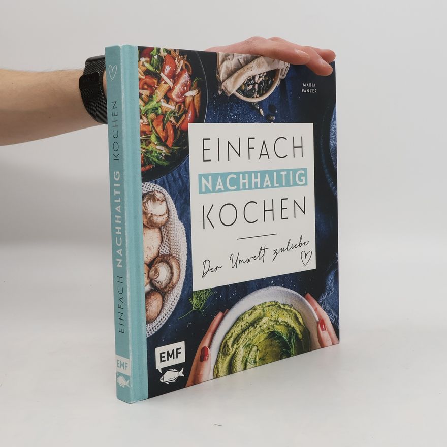 Maria Panzer Einfach nachhaltig kochen - Der Umwelt zuliebe