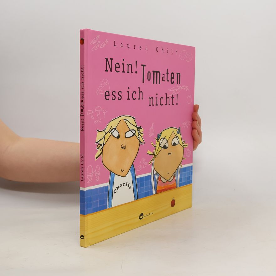 Lauren Child Nein! Tomaten ess ich nicht!