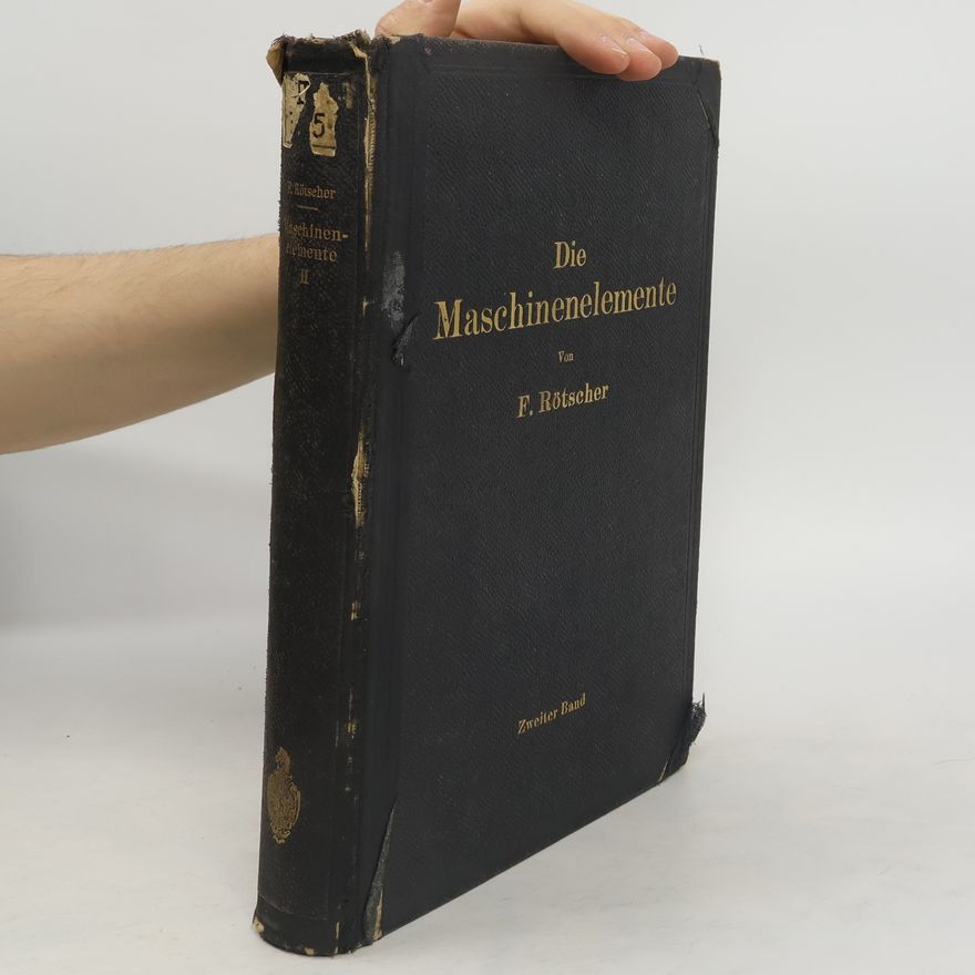 Felix Rötscher Die Maschinenelemente. Zweiter Band