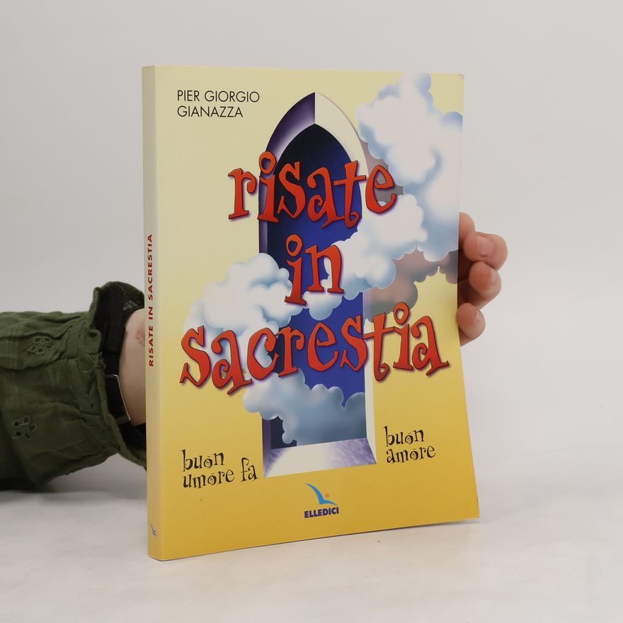 Pier Giorgio Gianazza Risate in sacrestia. Buon umore fa buon amore