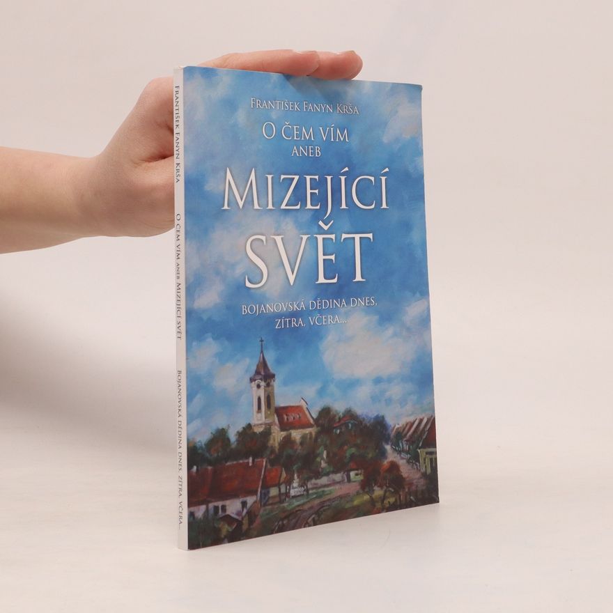 František Fanyn Krša O čem vím, aneb, Mizející svět