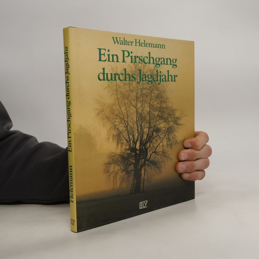 Walter Helemann Ein Pirschgang durchs Jagdjahr