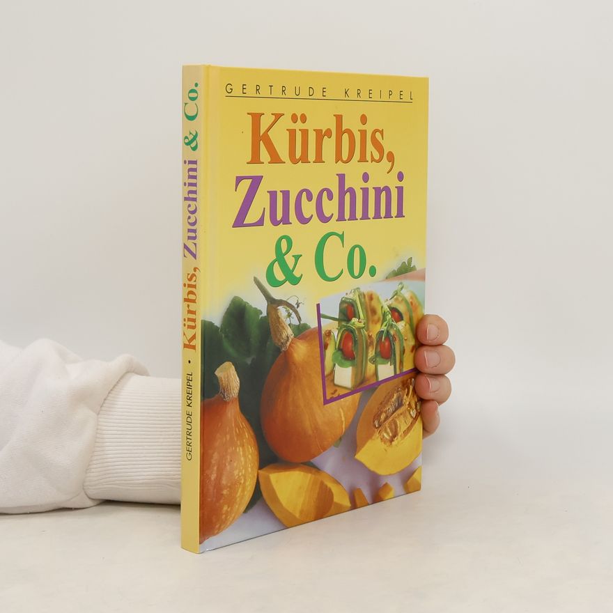 Gertrude Kreipel Kürbis, Zucchini & Co.