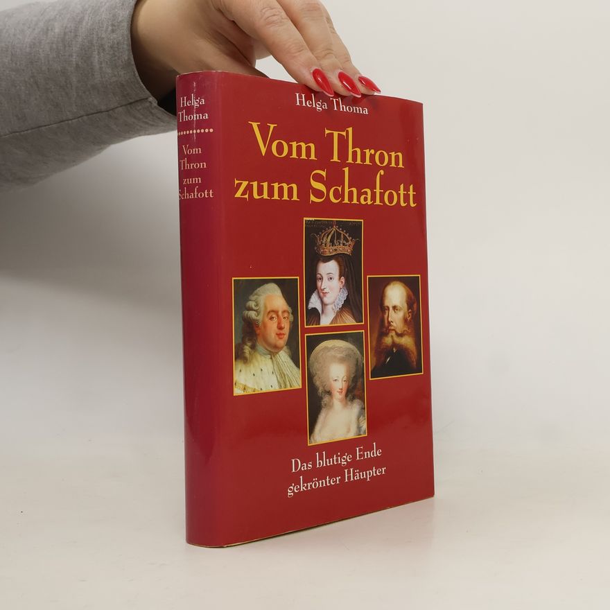 Helga Thoma Vom Thron zum Schafott