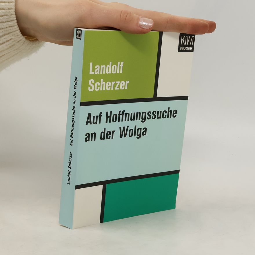 Landolf Scherzer Auf Hoffnungssuche an der Wolga