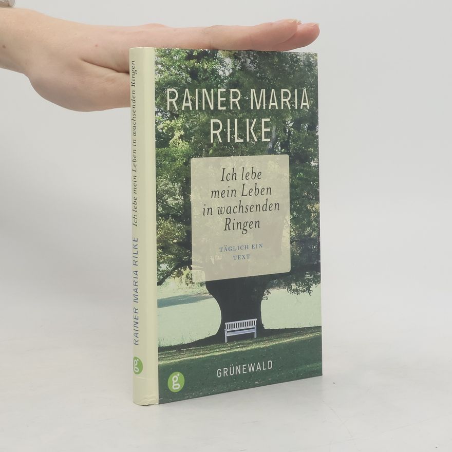 Rainer Maria Rilke Ich lebe mein Leben in wachsenden Ringen