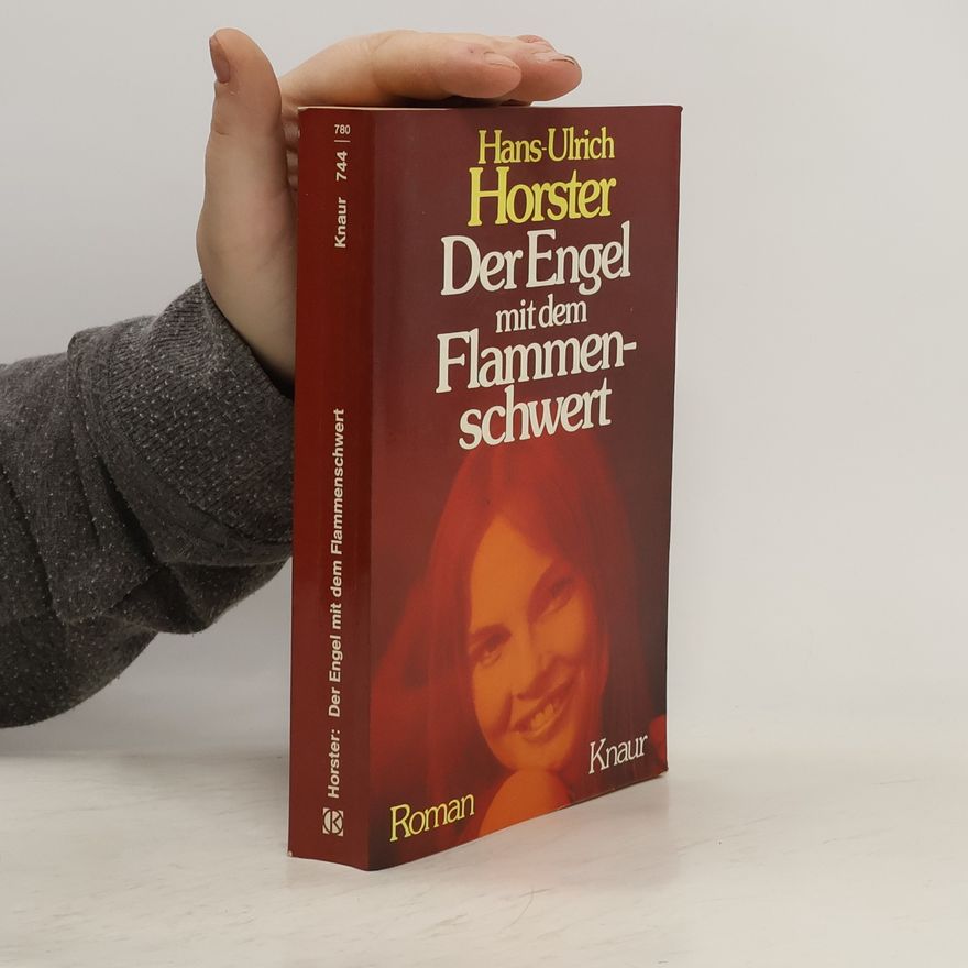 Hans-Ulrich Horster Der Engel mit dem Flammenschwert. Der Roman einer schicksalhaften Irrung