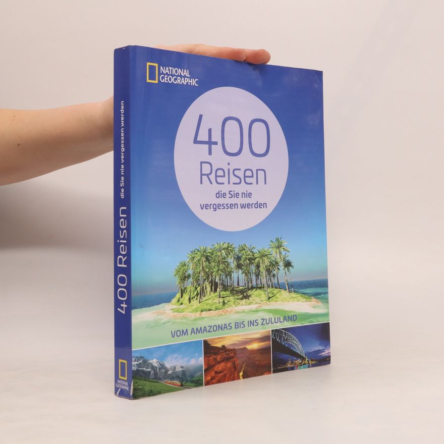 Various authors 400 Reisen, die Sie nie vergessen werden
