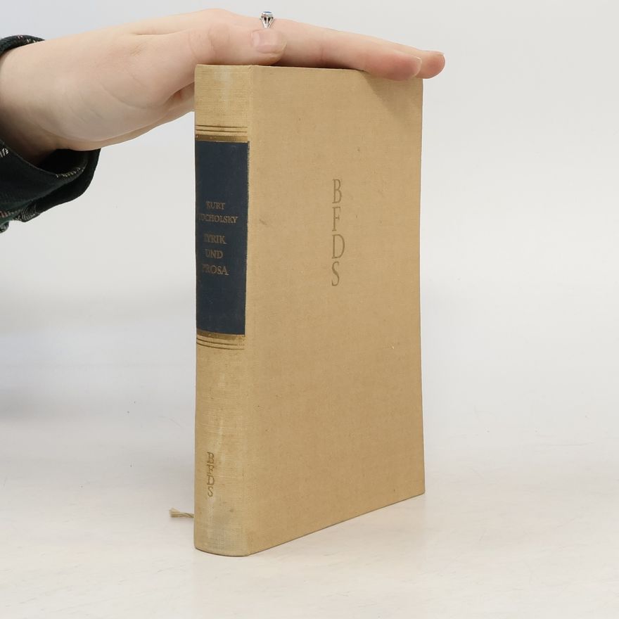 Kurt Tucholsky Ausgewählte Lyrik und Prosa