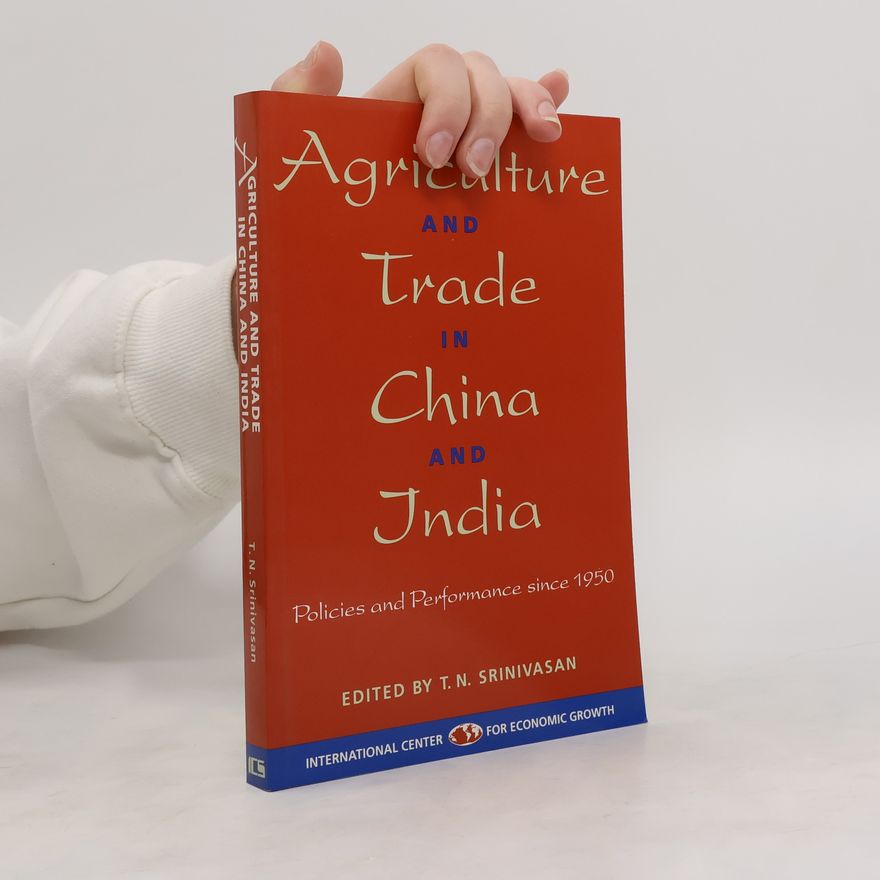 T. N. Srinivasan Agriculture and Trade in China and India