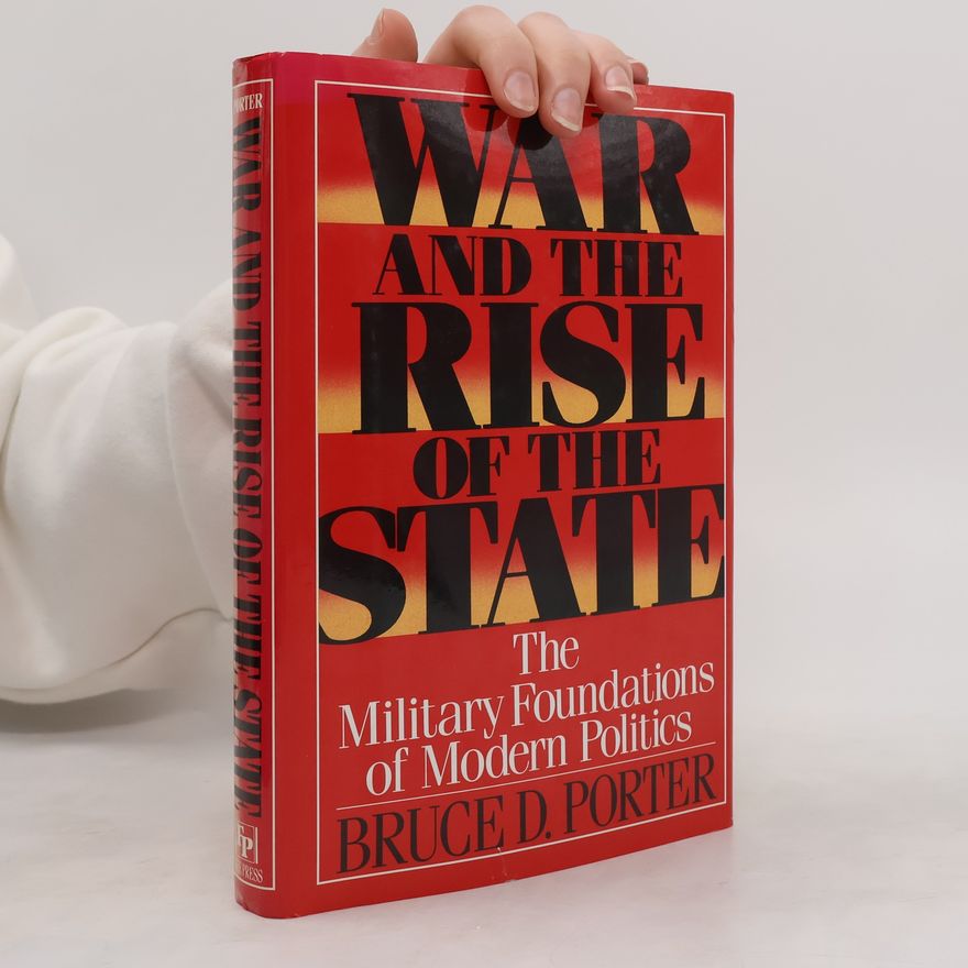 Bruce D. Porter War and the Rise of the State