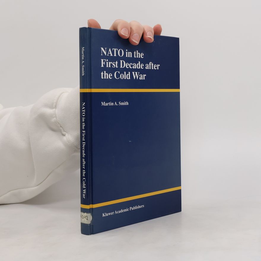 Martin A. Smith NATO in the First Decade after the Cold War