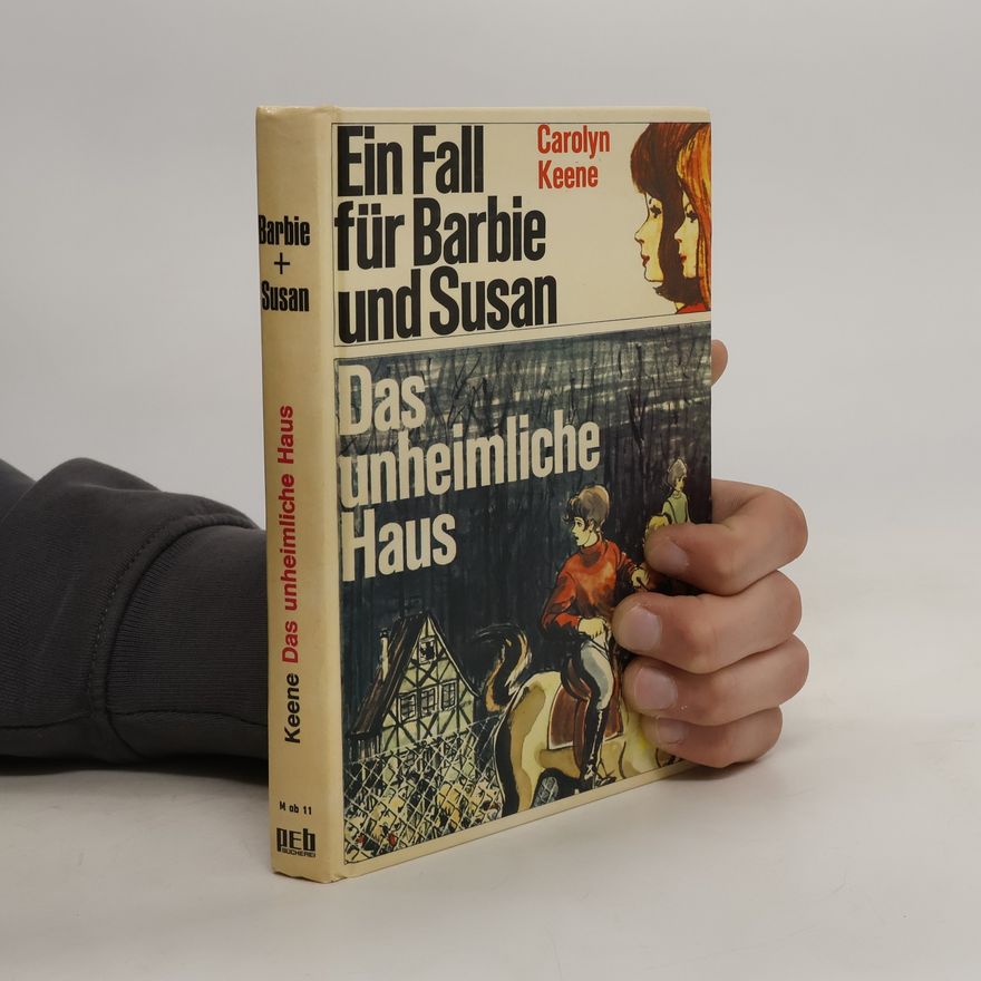 Carolyn Keene Ein Fall für Barbie und Susan. Das unheimliche Haus.