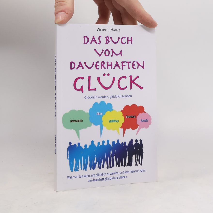 Werner Harke Das Buch vom dauerhaften Glück