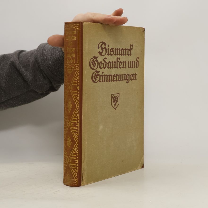Otto von Bismarck Gedanken und Erinnerungen 1