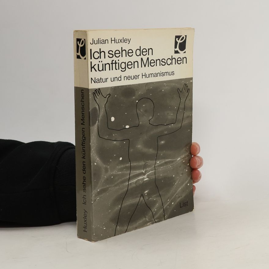 Huxley Julian Ich sehe den künftigen Menschen