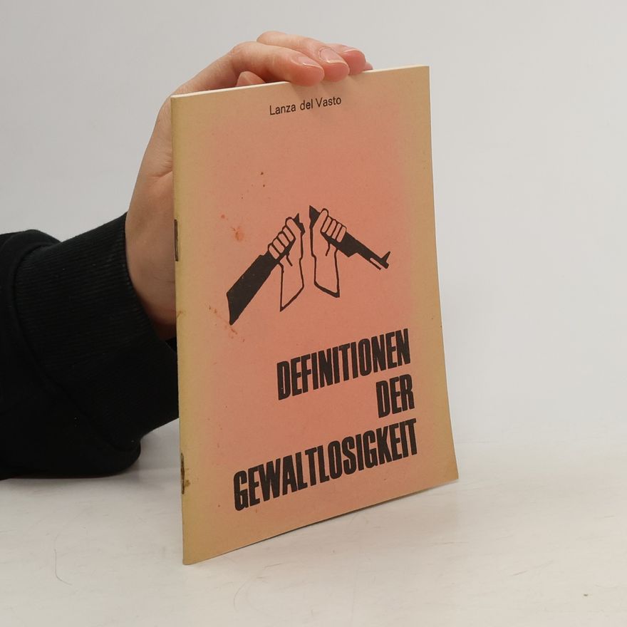 Lanza del Vasto Definitionen der Gewaltlosigkeit