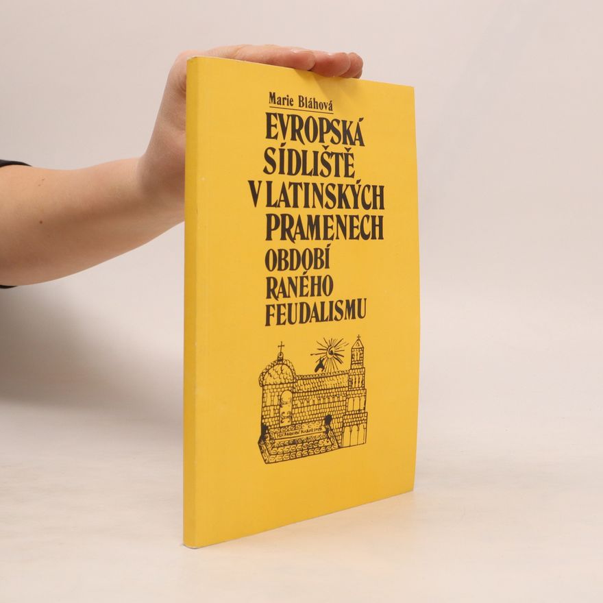Marie Bláhová Evropská sídliště v latinských pramenech období raného feudalismu