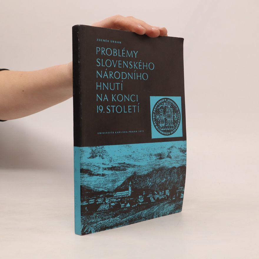 Zdeněk Urban Problémy slovenského národního hnutí na konci 19. století