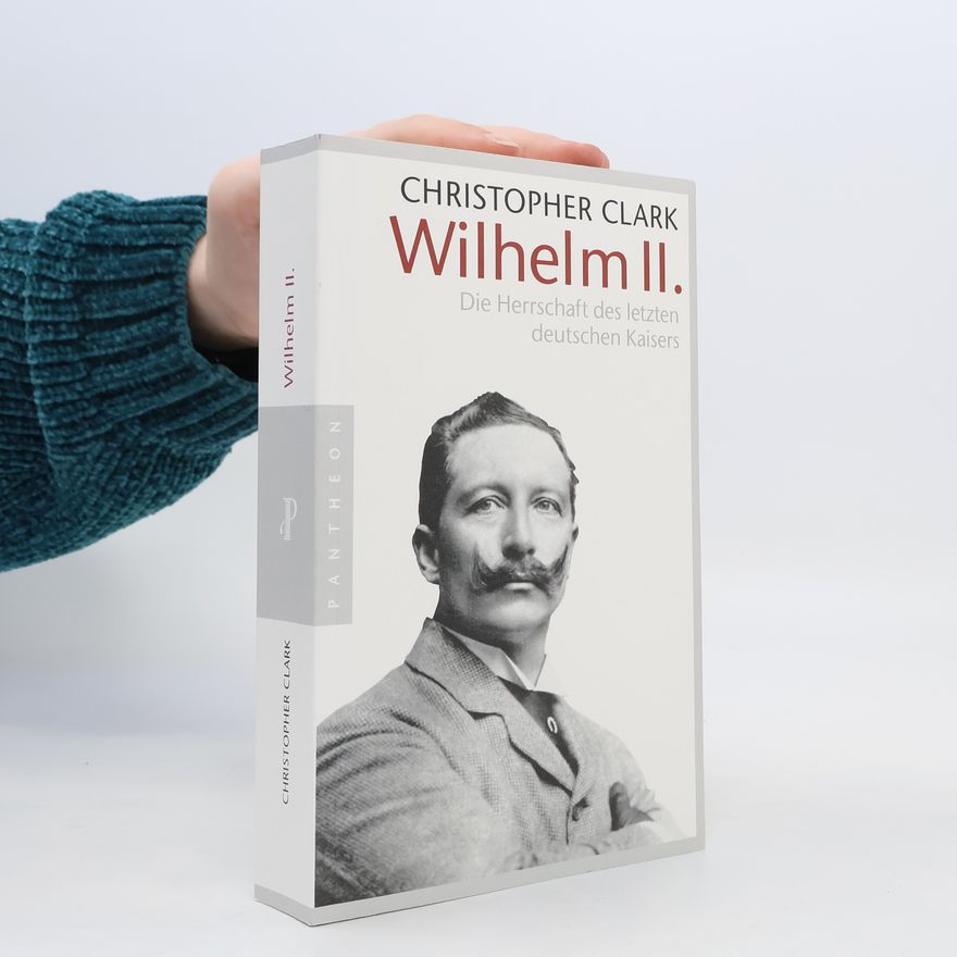 Christopher Clark Wilhelm II.