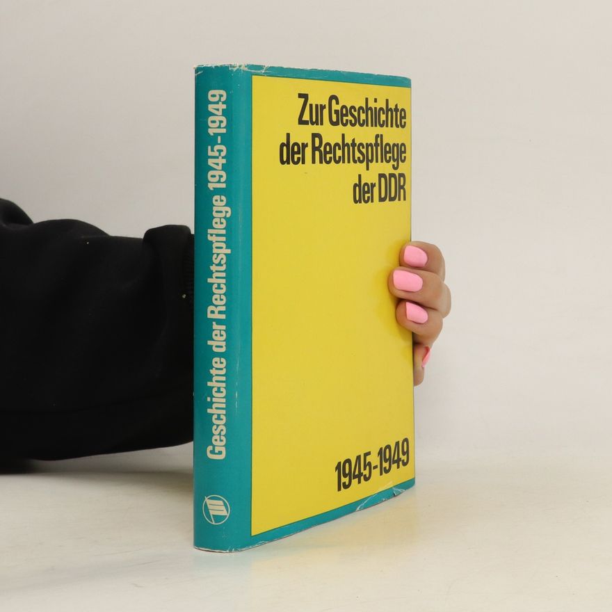 Kolektiv autorů Zur Geschichte der Rechtspflege der DDR 1945-1949