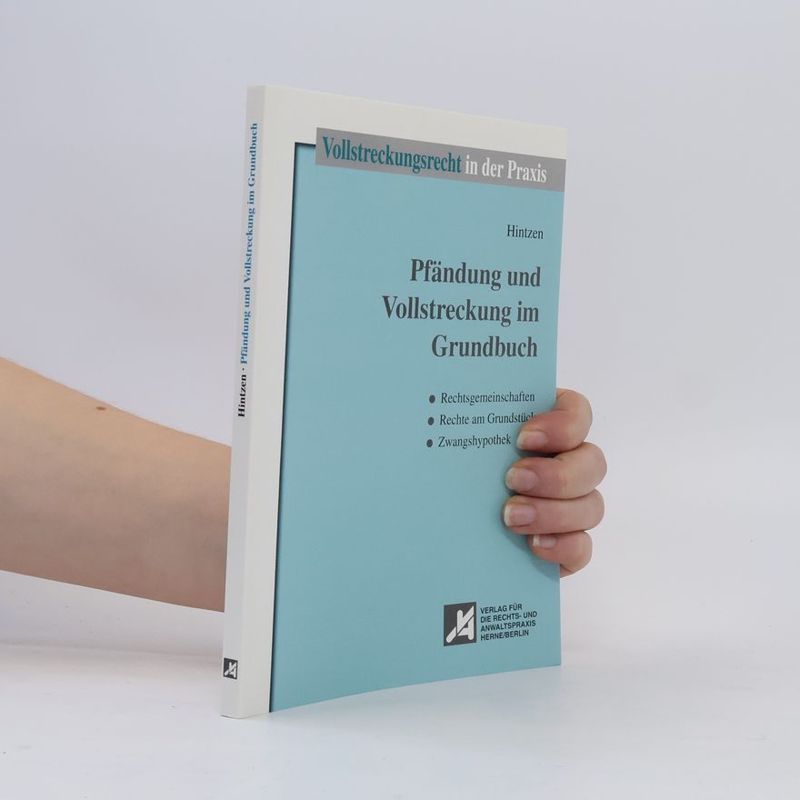 Udo Hintzen Pfändung und Vollstreckung im Grundbuch