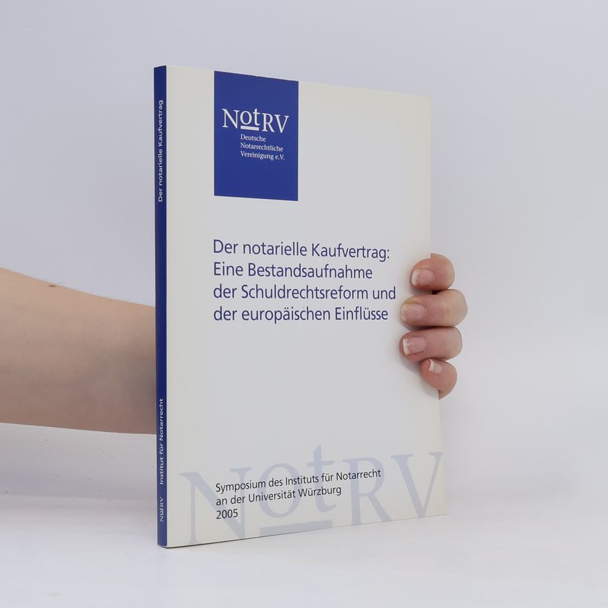Kolektív autorov Der notarielle Kaufvertrag: Eine Bestandsaufnahme der Schuldrechtsreform und der europäischen Einflüsse