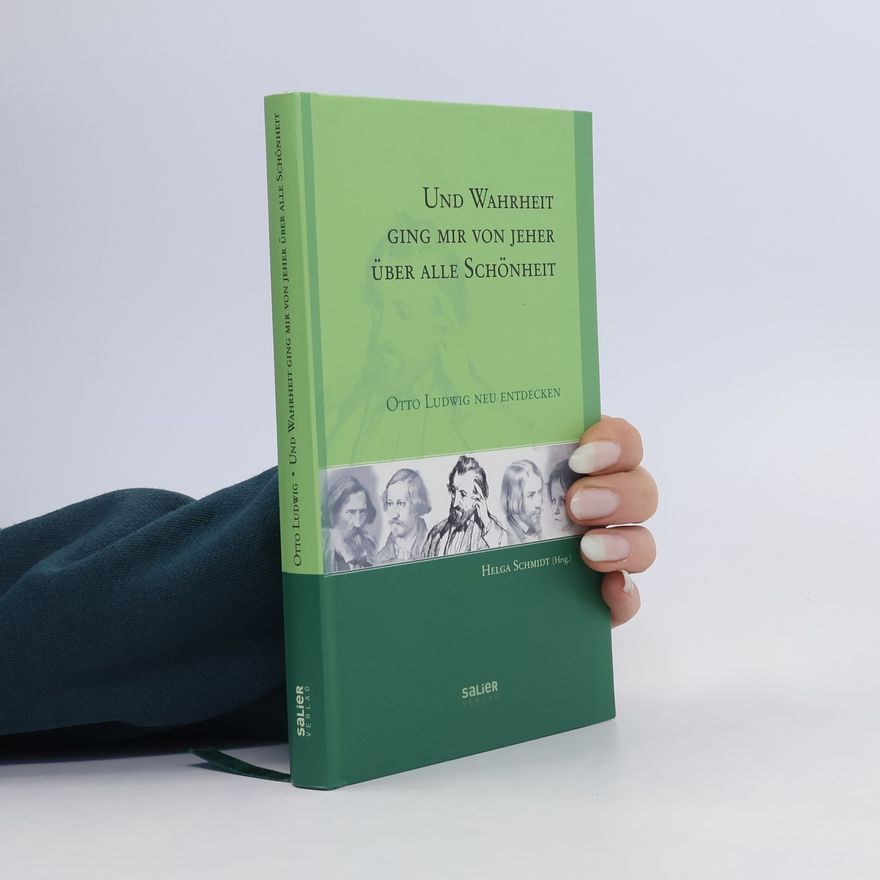 Helga Schmidt Und Wahrheit ging mir von jeher über alle Schönheit