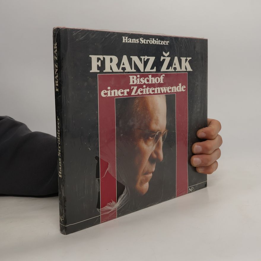 Hans Ströbitzer Franz Žak. Bischof einer Zeitenwende