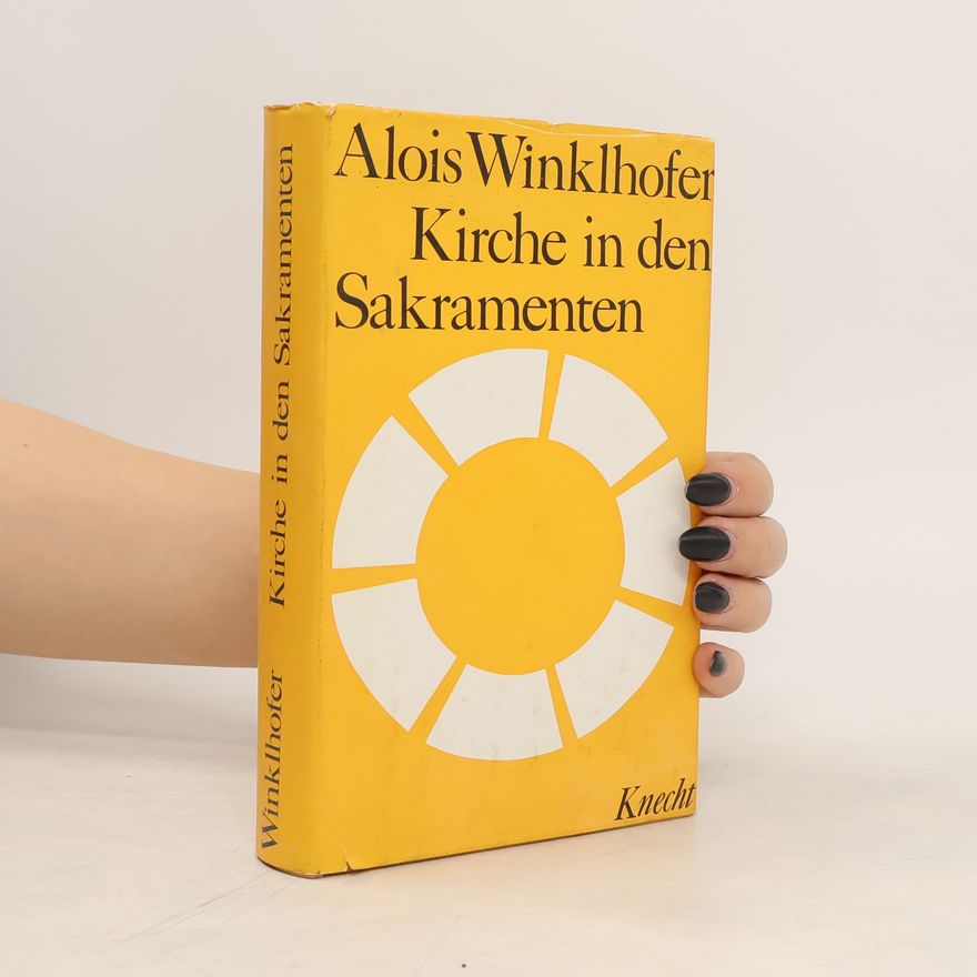 Alois Winklhofer Kirche in den Sakramenten