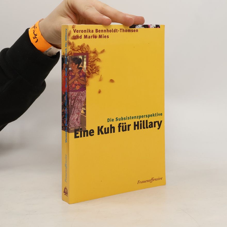 Veronika Bennholdt Thomsen Eine Kuh für Hillary. Die Subsistenzperspektive