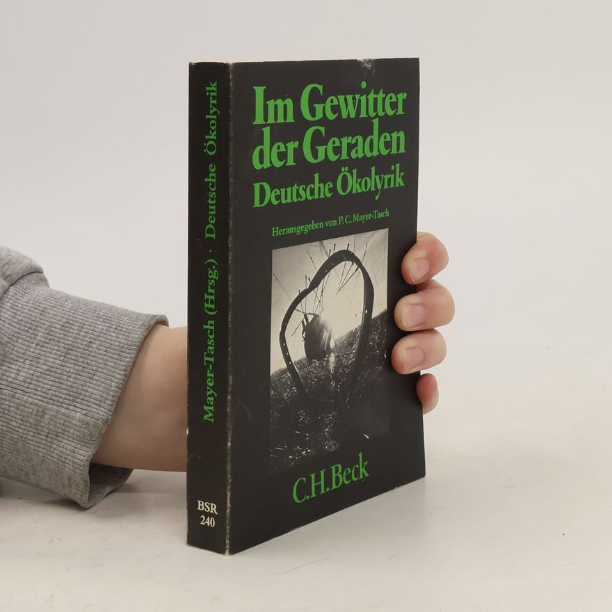 Peter Cornelius Mayer Im Gewitter der Geraden. Deutsche Ökolyrik 1950-1980