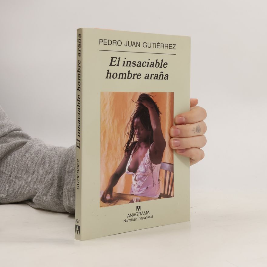 Pedro Juan Gutiérrez El Insaciable Hombre Arana
