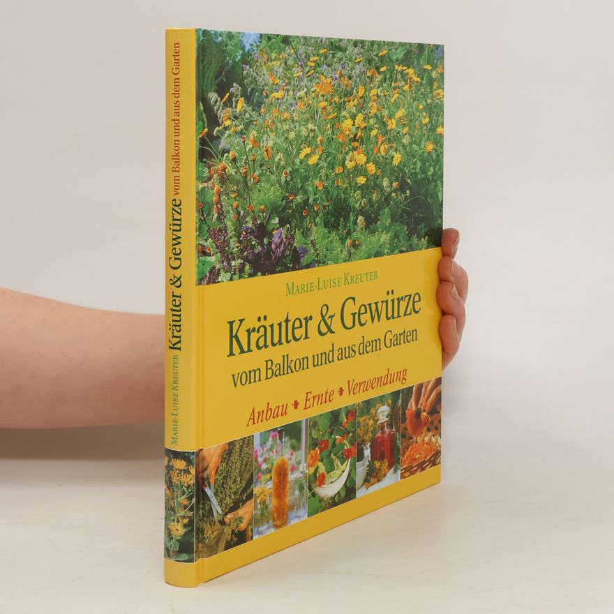 Marie-Luise Kreuter Kräuter & Gewürze vom Balkon aus dem Garten