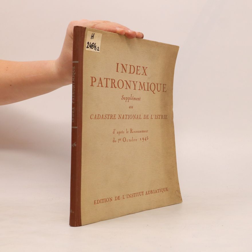 Kolektív autorov Supplément au Cadastre national de l'istrie. Index Patronymique